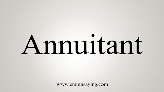 How To Say Annuitant [upl. by Jaime937]