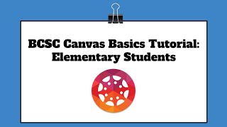 BCSC Canvas for Elementary Students Overview Tutorial [upl. by Nylynnej475]