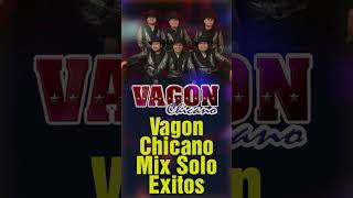 Vagon Chicano Mix Solo Exitos [upl. by Rotman]