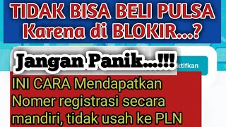 CARA MENDAPATKAN NOMER REGISTRASI  BILA TIDAK BISA BELI PULSA KARENA DIBLOKIR PLN [upl. by Ashlee]