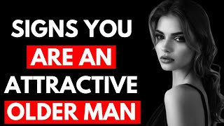 7 Signs You’re An Attractive Older Man Even If You Don’t Think So  Stoicism [upl. by Grimbald964]