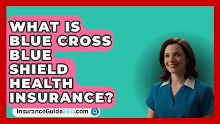 What Is Blue Cross Blue Shield Health Insurance  InsuranceGuide360com [upl. by Geri90]