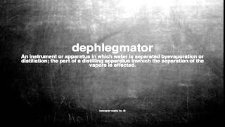 What does dephlegmator mean [upl. by Gide]