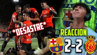 REACCIONANDO al MALLORCA 22 BARÇA 🥲 LAMENTABLE  Izan95 Ivanbo y Asama [upl. by Enerehs]