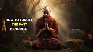 Forget Your Past Memories  How Buddhism Can Help You [upl. by Irrac]