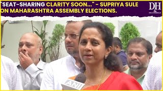 Maharashtra assembly elections “Picture will be completely clear…” Supriya Sule on seat sharing [upl. by Notsirhc]