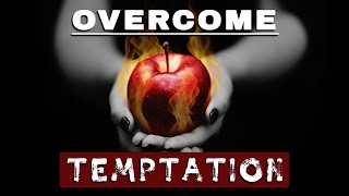 How to OVERCOME TEMPTATION  Resisting Temptation [upl. by Perl329]