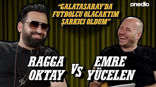 Efsane isim Ragga Oktay Yanıtladı Emre Yücelen’le Yüzdeyüz Efsaneler [upl. by Ntsud]