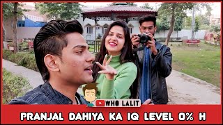 PRANJAL DAHIYA IQ LEVEL 0😂  PRANJAL DAHIYA  DELHI VLOGGER  Who Lalit [upl. by Allina]