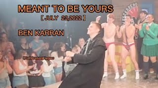 MEANT TO BE YOURSBEN KARRANJULY 23TH2022 [upl. by Shermie]