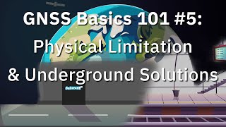 GNSS Basics 101 ep 5 GNSS Physical Limitations amp Underground Solutions [upl. by Nosemyaj]