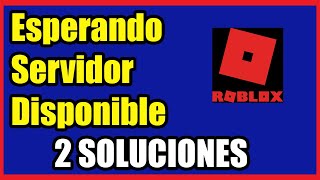 Error quotEsperando un Servidor Disponible en Robloxquot I 2 Soluciones 2024 [upl. by Ebonee]