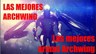 Cuales son las mejores Archwing y las mejores armas [upl. by Pompea]