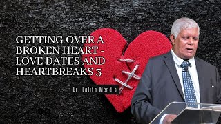 Getting Over A Broken Heart  Love Dates and Heartbreaks 3  DrLalith Mendis  17112024 [upl. by Mohandis]