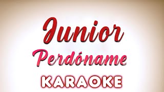 Junior Perdóname  KARAOKE [upl. by Nelehyram]