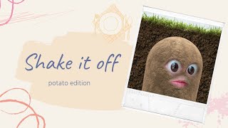 Shake it off  potato edition [upl. by Ahsimet423]