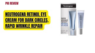 Review Neutrogena Retinol Eye Cream for Dark Circles Rapid Wrinkle Repair  Phi Reviewer [upl. by Curcio106]