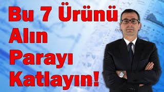 Bu 7 Ürünü Alın Parayı Katlayın [upl. by Ethan]