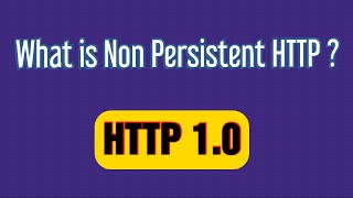 What is Non persistent HTTP  HTTP 10 [upl. by Irrab]