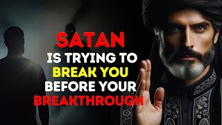 Satan Is Trying To Break You Before Your Breakthrough Happens  Islam [upl. by Haissem]