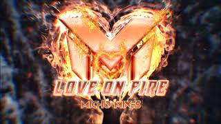 Micho Mixes  Love On Fire Extended Mix [upl. by Matheny]