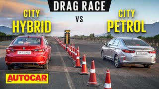 Drag Race Honda City eHEV vs City iVTEC  A tale of 2 Citys  Autocar India [upl. by Eseret929]