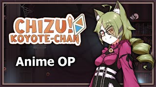 Chizu Koyote ANIME OP [upl. by Choong]