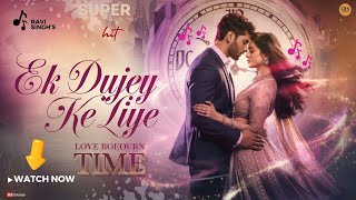 Ek Dujey Ke Liye  A Love Beyond Time  SUPER HIT SONG [upl. by Elenahc]