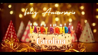 🎉Carolina Feliz Aniversário  Canção de Aniversário com Nome  Portuguese Birthday Song ad4beloved [upl. by Frager]