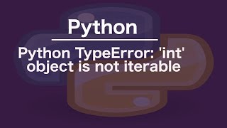 Python TypeError int object is not iterable [upl. by Aiker]