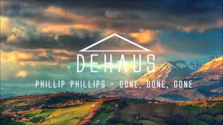 Phillip Phillips  Gone Gone Gone DEHAUS Remix FREE DOWNLOAD [upl. by Korrie]