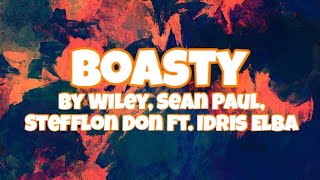 Boasty  Wiley Sean Paul Stefflon Don Ft Idris Elba Lyrics [upl. by Nalra128]