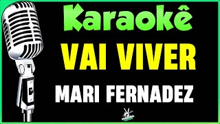 Vai Viver  Mari Fernandez  Karaokê 🎤 [upl. by Boris]