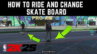 HOW TO RIDE AND CHANGE YOUR SKATEBOARD IN NBA 2K25 NEXT GEN [upl. by Yeldoow]