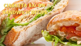 Crispy Bacon Ciabatta Sandwich  Delicious And Flavorful [upl. by Sanjiv]