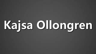 How To Pronounce Kajsa Ollongren [upl. by Geof]