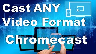 Cast Any Video Format To Chromecast [upl. by Guzel679]