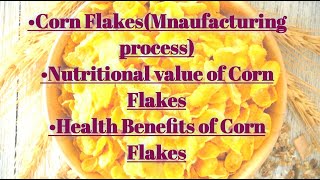 CORN FLAKESManufacturing Process Nutritional value and health benefits of Corn FlakesASRB Net [upl. by Enitsirc171]