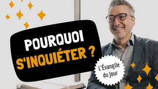 Pourquoi sinquiéter   LÉvangile du Jour avec Eric Célérier [upl. by Chemash]