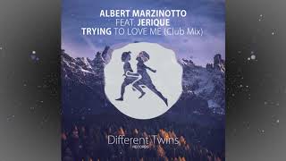 Albert Marzinotto ft Jerique  Trying To Love Me Club Mix [upl. by Htebzile]