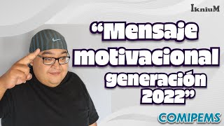 Mensaje motivacional generación 2022  Editorial IkniuM [upl. by Llerdnod515]