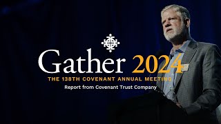 Gather 2024  Report from Covenant Trust Company [upl. by Pandora603]