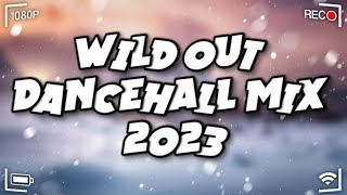 Wild Out Dancehall Mix 2023  King Effect  Rajahwild Valiant Ugly Andz Byron Messia [upl. by Roehm869]