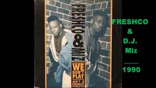 Freshco and DJ Miz  we dont play 1990 HIP HOP classic [upl. by Ohcamac]