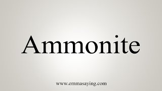 How To Say Ammonite [upl. by Parry117]