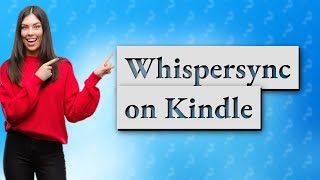 What is Whispersync on Kindle [upl. by Gupta]