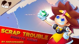 NadavGames  Scrap Trouble Eggette Theme [upl. by Mulloy]