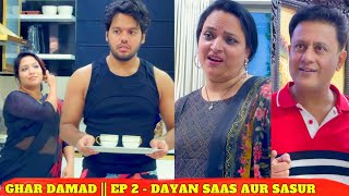 GHAR DAMAD  EP 2  DAYAN SAAS AUR SASUR  MINI SERIES [upl. by Mychal]