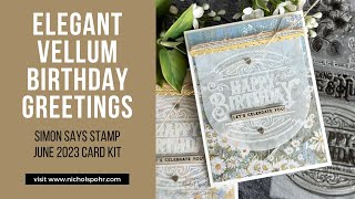 Elegant Vellum Birthday Greetings Simon Says Stamp June 2023 Card Kit [upl. by Miran]