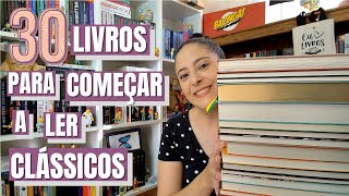 30 LIVROS PARA COMEÇAR A LER OS CLÁSSICOS [upl. by Attenra]